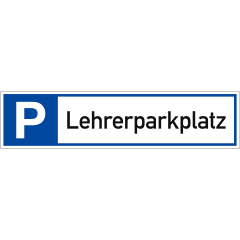 Parkplatzreservierer Schild mit Aufschrift Lehrerparkplatz in blau und weiß