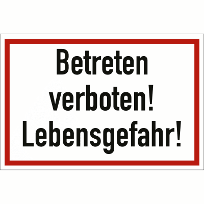 Betreten verboten! Lebensgefahr! Betreten verboten! Lebensgefahr!
