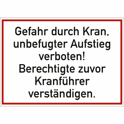 Gefahr durch Kran, unbefugter Aufstieg verboten! Gefahr durch Kran, unbefugter Aufstieg verboten!