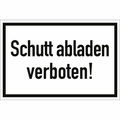 Schutt abladen verboten! Schutt abladen verboten!