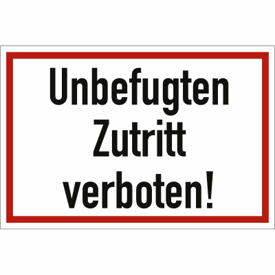 Unbefugten Zutritt verboten! Unbefugten Zutritt verboten!