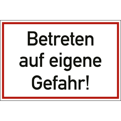 Betreten auf eigene Gefahr! Betreten auf eigene Gefahr!