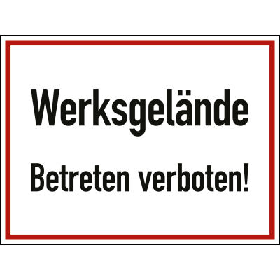 Werksgelände Betreten verboten! Werksgelände Betreten verboten!