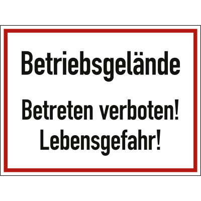 Betriebsgelände Betreten verboten! Lebensgefahr! Betriebsgelände Betreten verboten! Lebensgefahr!