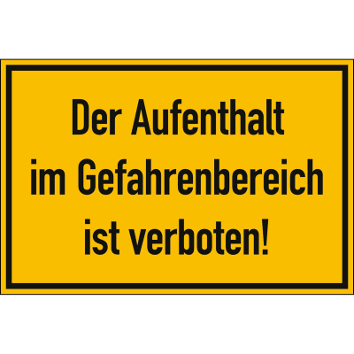 Der Aufenthalt im Gefahrenbereich ist verboten! Der Aufenthalt im Gefahrenbereich ist verboten!