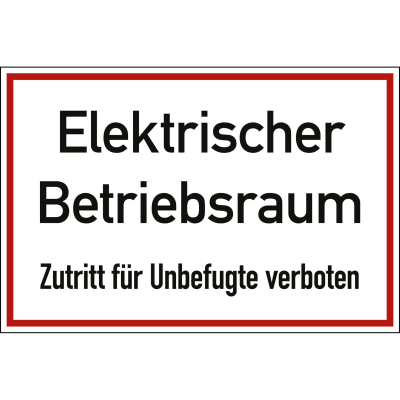 Elektrischer Betriebsraum Zutritt für Unbefugte verboten Elektrischer Betriebsraum Zutritt für Unbefugte verboten