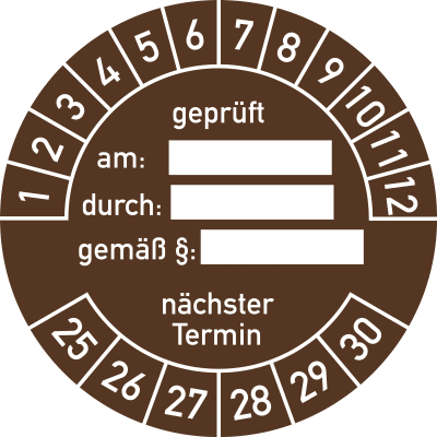 Prüfplaketten - Geprüft am ___ durch ___ gemäß § ___ nächster Termin Prüfplaketten - Geprüft am ___ durch ___ gemäß § ___ nächster Termin
