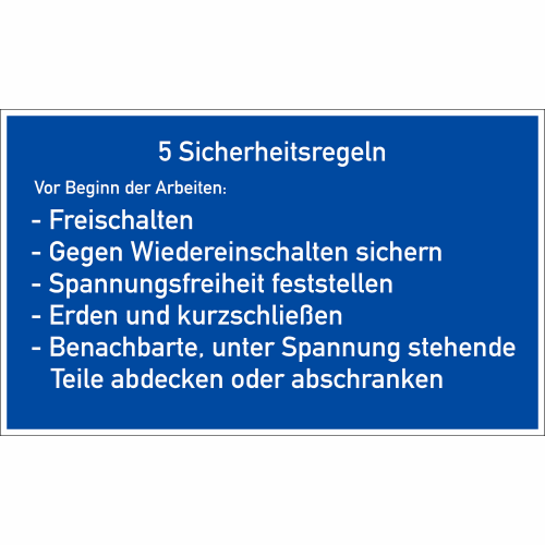 Gebotszeichen mit 5 Sicherheitsregeln vor Beginn der Arbeiten: Freischalten, Gegen Wiedereinschalten sichern, Spannungsfreiheit feststellen, Erden und kurzschließen, Benachbarte unter Spannung stehende Teile abdecken oder abschranken