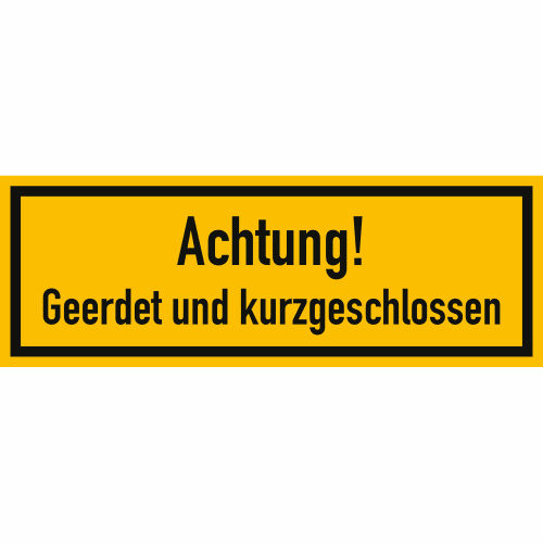 Warnschild Achtung Geerdet und kurzgeschlossen gelb mit schwarzem Rand