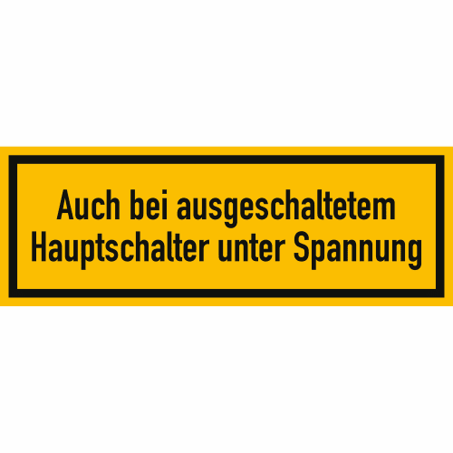 Warnschild Auch bei ausgeschaltetem Hauptschalter unter Spannung in schwarz auf gelbem Hintergrund