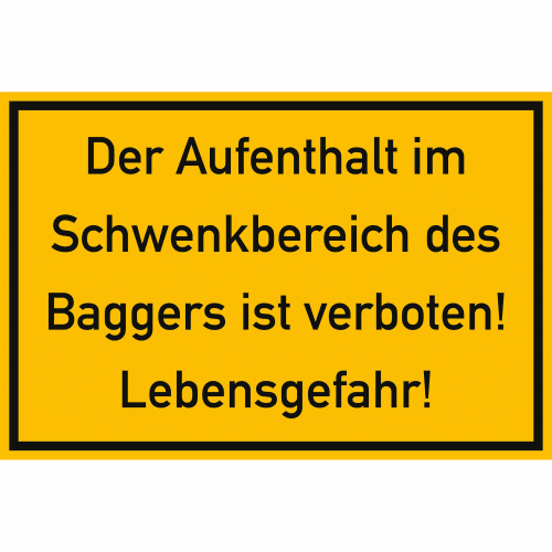 Warnschild mit der Aufschrift Der Aufenthalt im Schwenkbereich des Baggers ist verboten! Lebensgefahr!