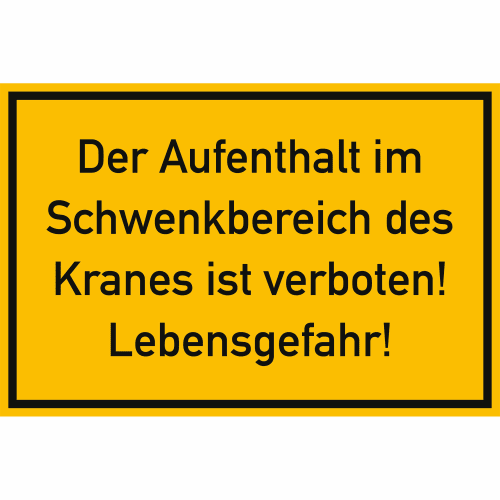 Warnschild mit der Aufschrift Der Aufenthalt im Schwenkbereich des Kranes ist verboten! Lebensgefahr!