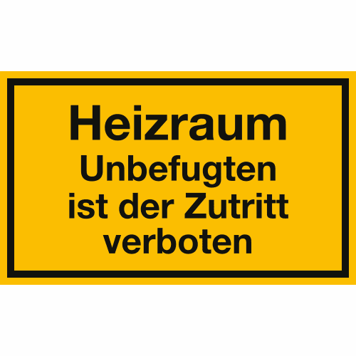Warnschild Heizraum Unbefugten ist der Zutritt verboten gelb schwarz