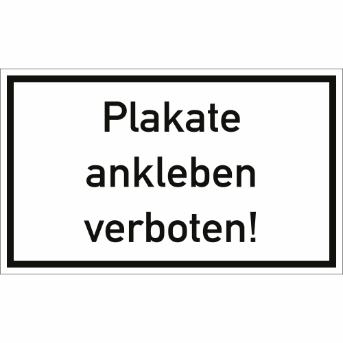 Schild mit der Aufschrift Plakate ankleben verboten in schwarzer Schrift auf weißem Hintergrund mit schwarzem Rahmen