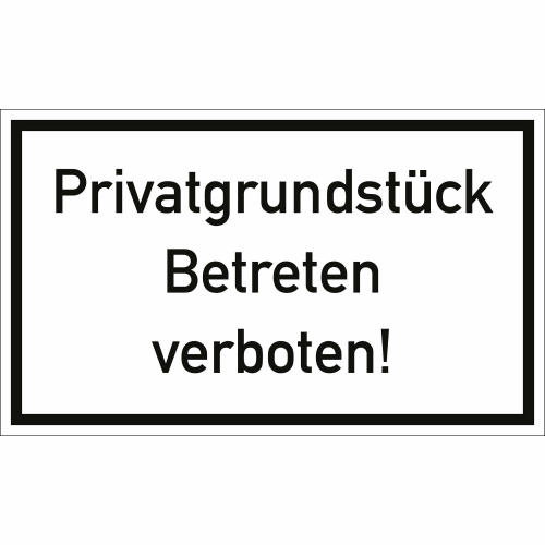 Schild mit der Aufschrift Privatgrundstück Betreten verboten in schwarzer Schrift auf weißem Hintergrund mit schwarzem Rahmen