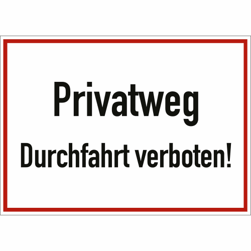 Schild mit der Aufschrift Privatweg Durchfahrt verboten in schwarzer Schrift auf weißem Hintergrund mit rotem Rand