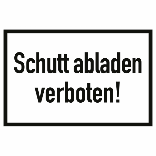 Schild mit der Aufschrift Schutt abladen verboten in schwarzer Schrift auf weißem Hintergrund mit schwarzem Rahmen