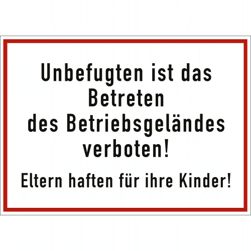 Schild mit der Aufschrift Unbefugten ist das Betreten des Betriebsgeländes verboten! Eltern haften für ihre Kinder!