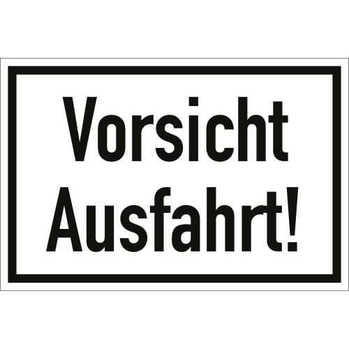 Schild mit der Aufschrift Vorsicht Ausfahrt in schwarzer Schrift auf weißem Hintergrund mit schwarzem Rahmen