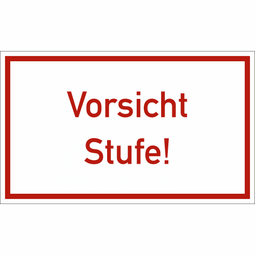 Warnschild mit rotem Rahmen und roter Schrift Vorsicht Stufe