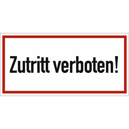 Schild mit rotem Rand und schwarzer Aufschrift Zutritt verboten