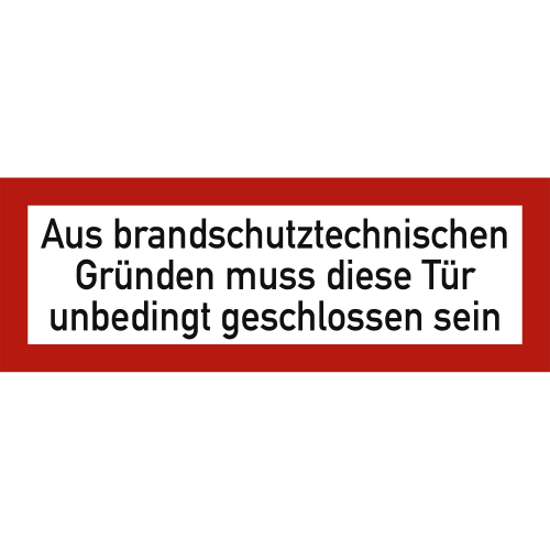 Schild mit der Aufschrift Aus brandschutztechnischen Gründen muss diese Tür unbedingt geschlossen sein
