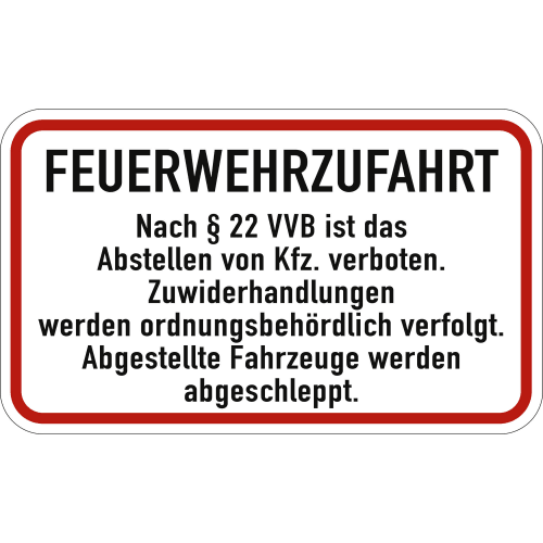 Feuerwehrzufahrt Schild mit Hinweis nach § 22 VVB, dass das Abstellen von Kraftfahrzeugen verboten ist und Zuwiderhandlungen ordnungsbehördlich verfolgt werden, abgestellte Fahrzeuge werden abgeschleppt