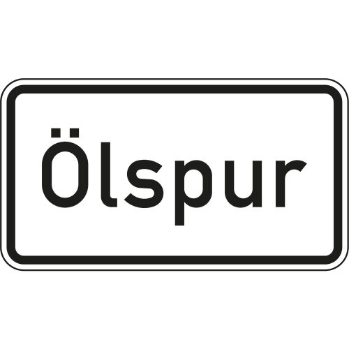 Verkehrsschild Ölspur VZ 1007-30 rechteckiges weißes Schild mit schwarzem Rand und Schrift