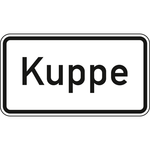 Verkehrsschild Kuppe VZ 1007-57 weißes rechteckiges Schild mit schwarzem Rand und Schriftzug Kuppe