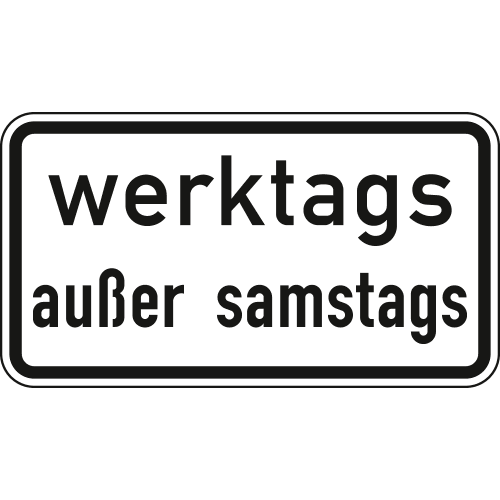 Verkehrsschild Werktags außer samstags VZ 1042-38 mit schwarzer Schrift auf weißem Hintergrund