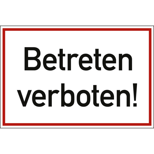 Textschild mit rotem Rand und schwarzer Aufschrift Betreten verboten!