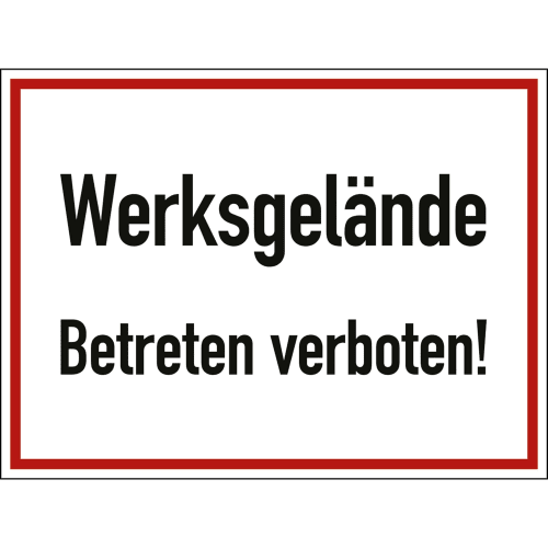 Schild mit der Aufschrift Werksgelände Betreten verboten in schwarzer Schrift und rotem Rahmen