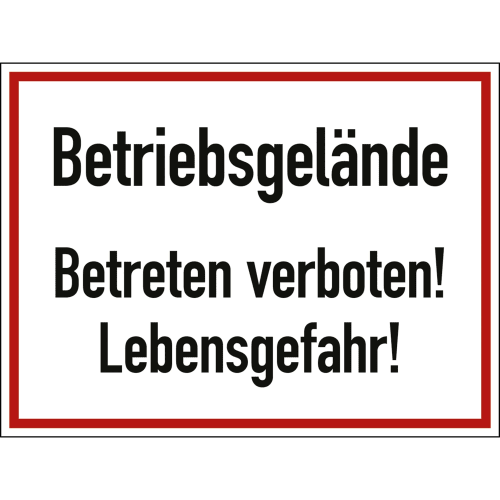 Schild Betriebsgelände Betreten verboten Lebensgefahr mit rotem Rand