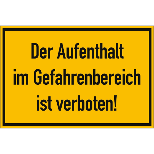 Warnschild Der Aufenthalt im Gefahrenbereich ist verboten auf gelbem Hintergrund