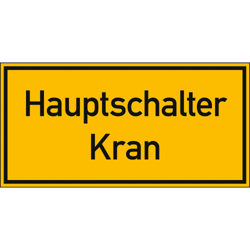 Gelbes Schild mit schwarzem Rand und der Aufschrift Hauptschalter Kran
