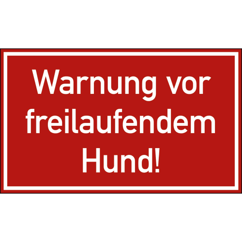 Rotes Warnschild mit weißem Rand und der Aufschrift Warnung vor freilaufendem Hund
