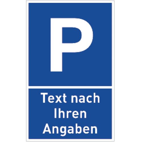 Parkplatzschild mit weißem P auf blauem Grund und Text nach Ihren Angaben
