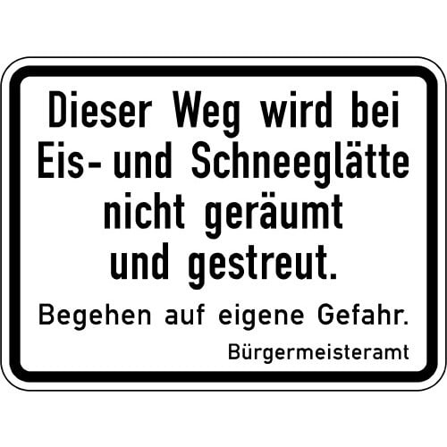 Verkehrsschild mit Hinweis: Dieser Weg wird bei Eis- und Schneeglätte nicht geräumt und gestreut, Begehen auf eigene Gefahr, Bürgermeisteramt