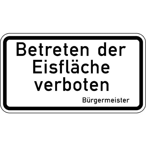 Verkehrsschild Betreten der Eisfläche verboten mit Text Bürgermeister