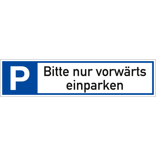 Parkplatzreservierer Schild mit der Aufschrift Bitte nur vorwärts einparken in blau und weiß