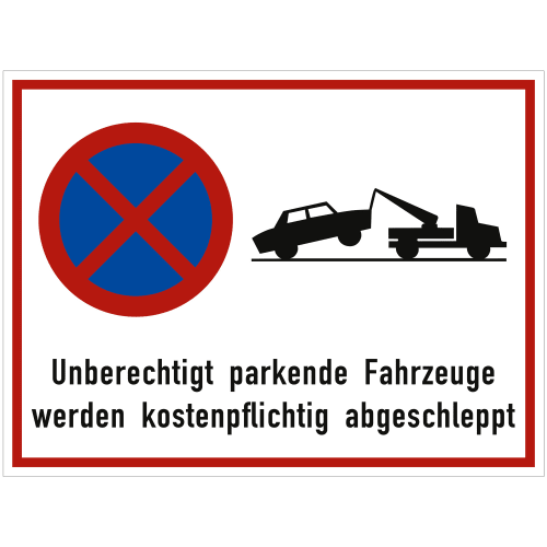 Verkehrsschild absolutes Haltverbot mit Abschleppsymbol und Text Unberechtigt parkende Fahrzeuge werden kostenpflichtig abgeschleppt