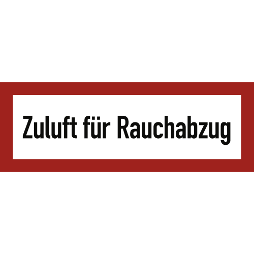Brandschutzschild mit der Aufschrift Zuluft für Rauchabzug in schwarzer Schrift auf weißem Hintergrund mit rotem Rahmen