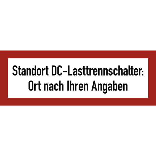Brandschutzschild mit der Aufschrift Standort DC-Lasttrennschalter Ort nach Ihren Angaben auf weißem Hintergrund mit rotem Rahmen