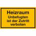 Heizraum - Unbefugten ist der Zutritt verboten Heizraum - Unbefugten ist der Zutritt verboten