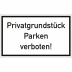 Privatgrundstück Parken verboten! Privatgrundstück Parken verboten!