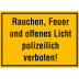 Rauchen, Feuer und offenes Licht polizeilich verboten! Rauchen, Feuer und offenes Licht polizeilich verboten!