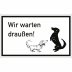 Wir warten draußen! Wir warten draußen!