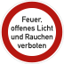 Feuer, offenes Licht und Rauchen verboten Feuer, offenes Licht und Rauchen verboten