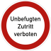 Unbefugten Zutritt verboten Unbefugten Zutritt verboten