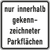 Nur innerhalb gekennzeichneter Parkflächen - Verkehrsschild VZ 1053-52 Nur innerhalb gekennzeichneter Parkflächen - Verkehrsschild VZ 1053-52
